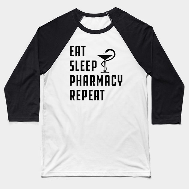 Pharmacy - Eat Sleep Pharmacy Repeat Baseball T-Shirt by KC Happy Shop